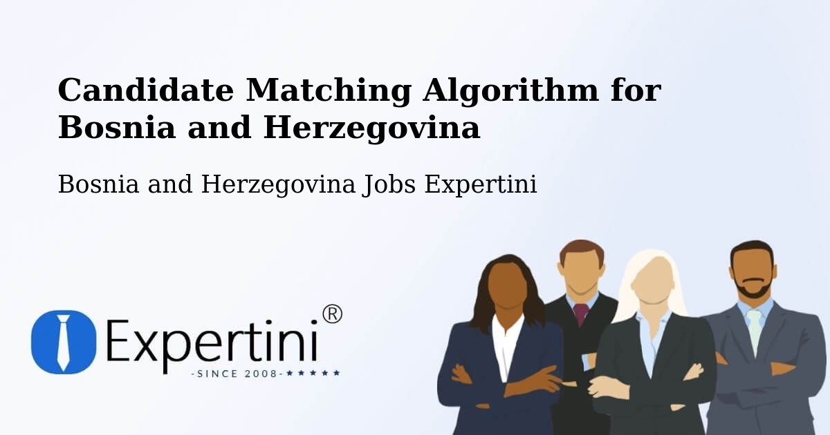 Candidate Matching Algorithm Overview – Orguz - Bosnia and Herzegovina Jobs Expertini