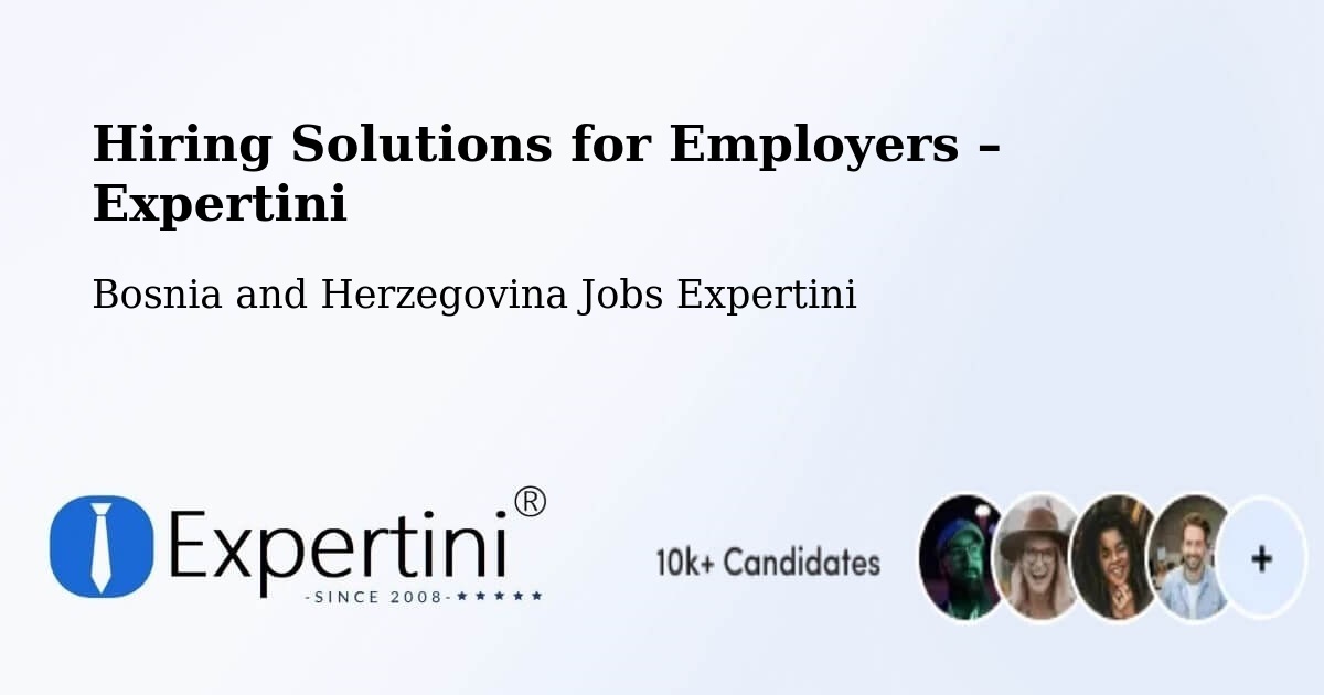 Hiring Solutions for Employers in Orguz - Orguz, Bosnia and Herzegovina Jobs Expertini