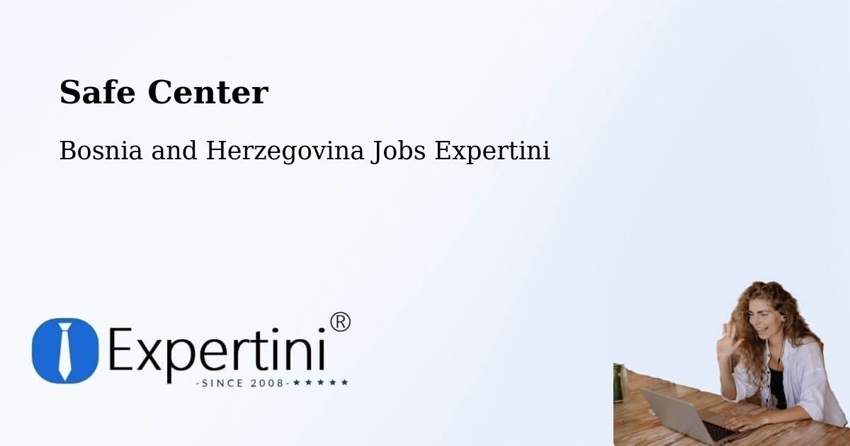 Safety Center – Orguz - Bosnia and Herzegovina Jobs Expertini
